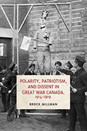 Millman Polarity, Patriotism, and Dissent in Great War Canada
